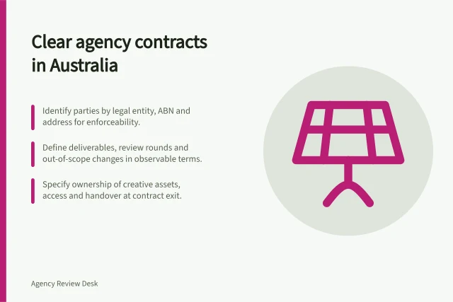 Clear agency contracts in Australia: Identify parties by legal entity, ABN and address for enforceability.; Define deliverables, review rounds and out-of-scope changes in observable terms.; Specify ownership of creative assets, access and handover at contract exit. Agency contracts and scope