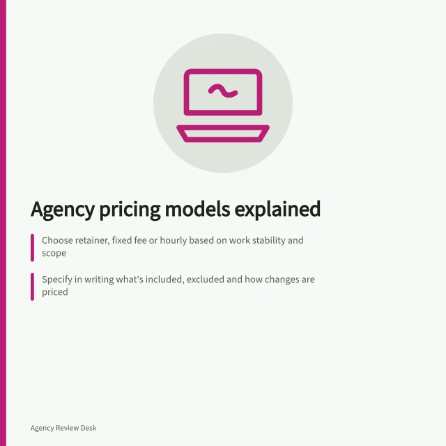 Agency pricing models explained: Choose retainer, fixed fee or hourly based on work stability and scope; Specify in writing what's included, excluded and how changes are priced; Confirm ABN, GST, payment terms and acceptance dates in the contract. Agency pricing and commercial models
