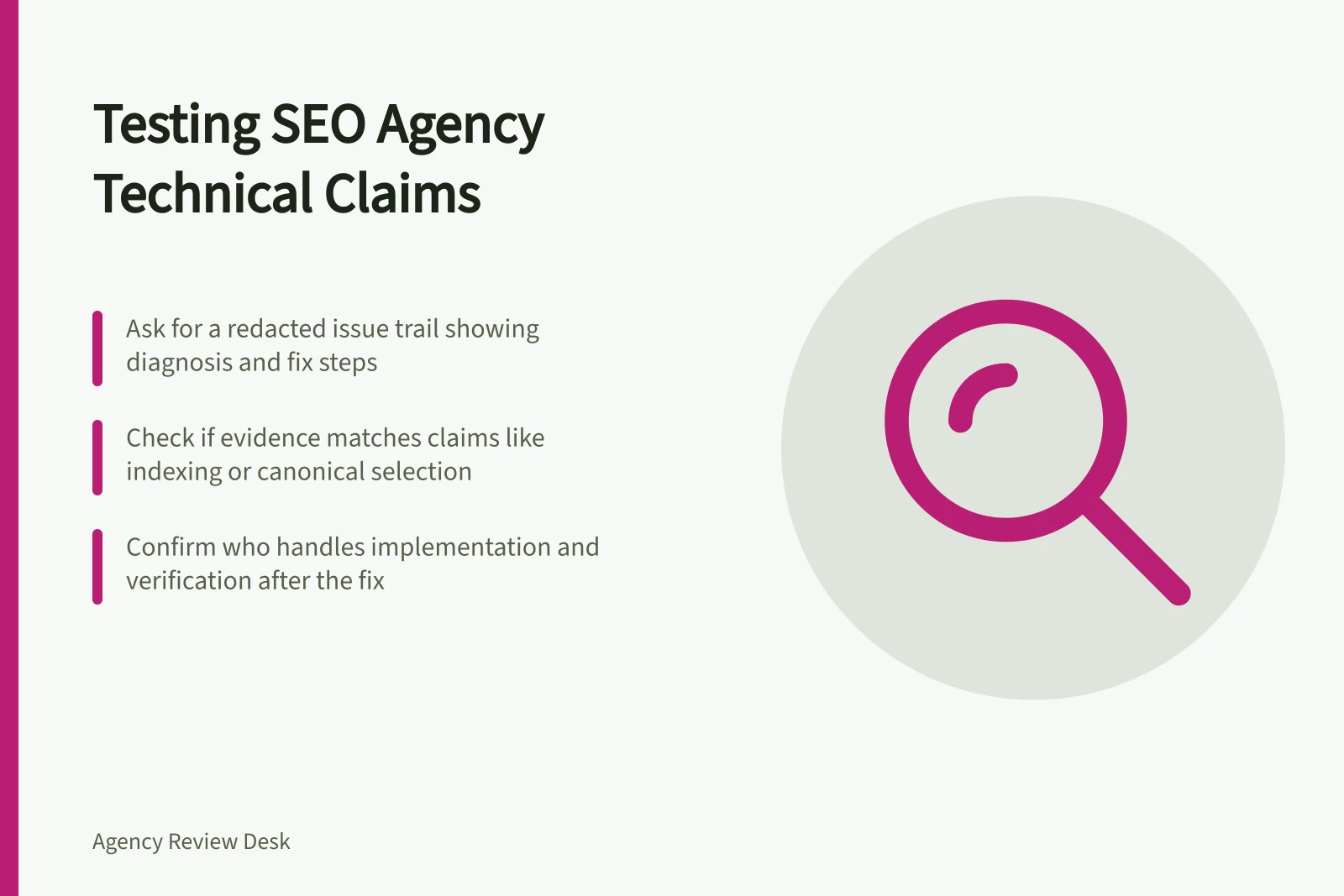 Testing SEO Agency Technical Claims: Ask for a redacted issue trail showing diagnosis and fix steps; Check if evidence matches claims like indexing or canonical selection; Confirm who handles implementation and verification after the fix