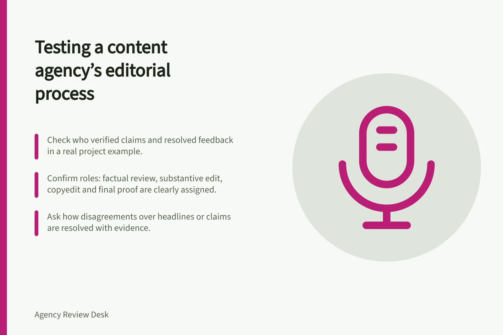 Testing a content agency’s editorial process: Check who verified claims and resolved feedback in a real project example.; Confirm roles: factual review, substantive edit, copyedit and final proof are clearly assigned.; Ask how disagreements over headlines or claims are resolved with evidence.