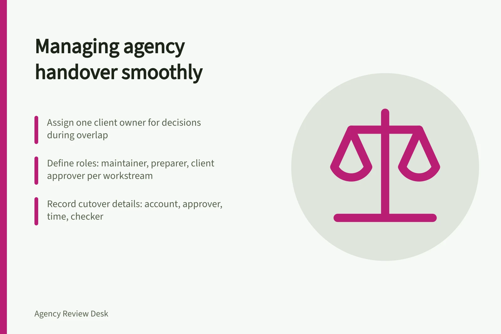 Managing agency handover smoothly: Assign one client owner for decisions during overlap; Define roles: maintainer, preparer, client approver per workstream; Record cutover details: account, approver, time, checker