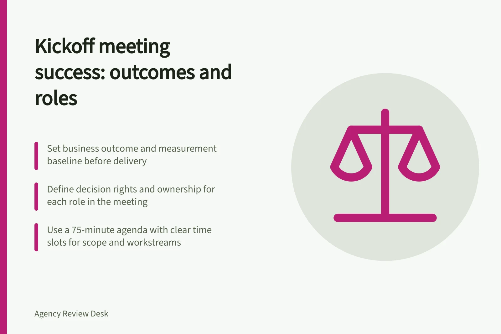 Kickoff meeting success: outcomes and roles: Set business outcome and measurement baseline before delivery; Define decision rights and ownership for each role in the meeting; Use a 75-minute agenda with clear time slots for scope and workstreams