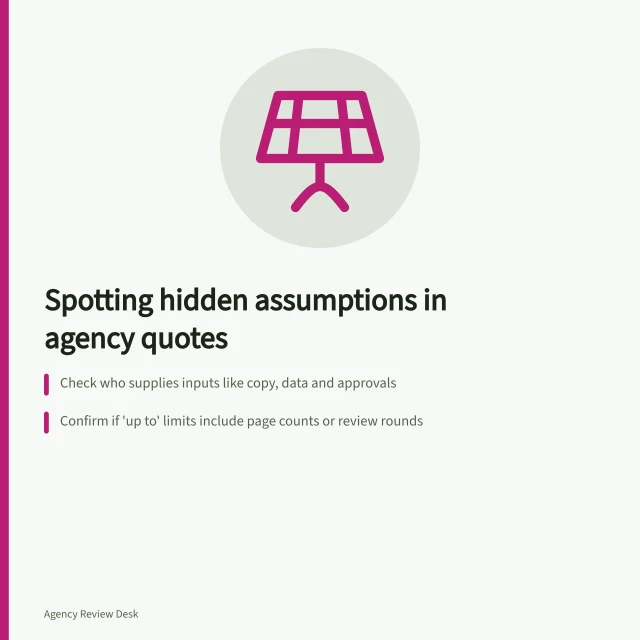 Spotting hidden assumptions in agency quotes: Check who supplies inputs like copy, data and approvals; Confirm if 'up to' limits include page counts or review rounds; Verify GST treatment is consistent across all quoted totals. Spotting assumptions hidden in an agency quote